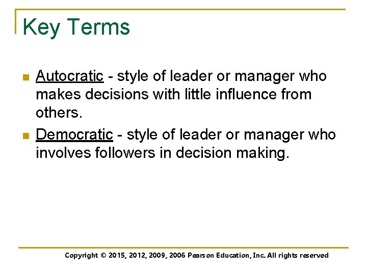 Key Terms n n Autocratic - style of leader or manager who makes decisions