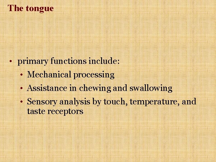 The tongue • primary functions include: • Mechanical processing • Assistance in chewing and The tongue • primary functions include: • Mechanical processing • Assistance in chewing and