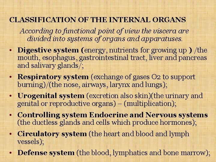 CLASSIFICATION OF THE INTERNAL ORGANS According to functional point of view the viscera are CLASSIFICATION OF THE INTERNAL ORGANS According to functional point of view the viscera are