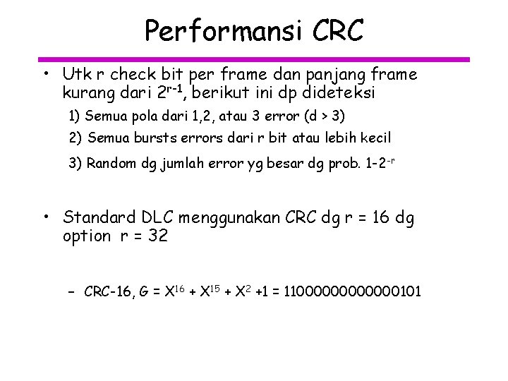 Performansi CRC • Utk r check bit per frame dan panjang frame kurang dari