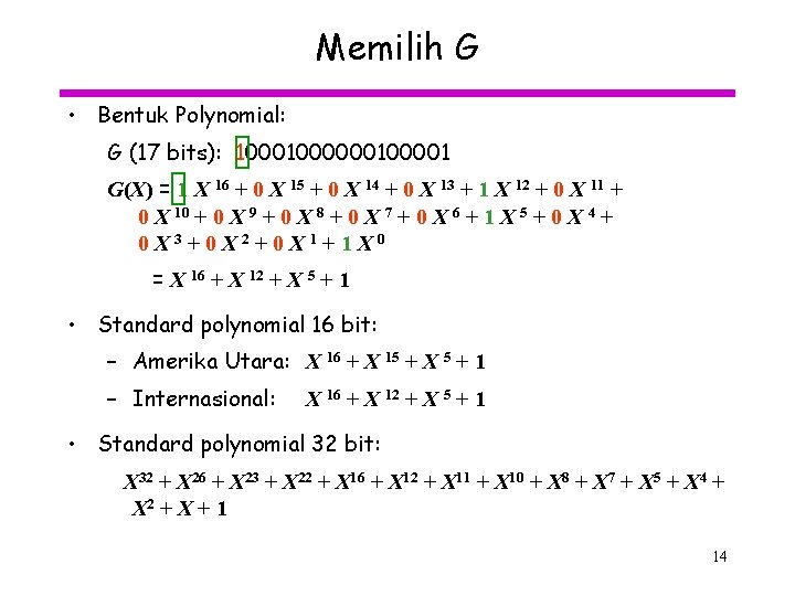 Memilih G • Bentuk Polynomial: G (17 bits): 1000000100001 G(X) = 1 X 16