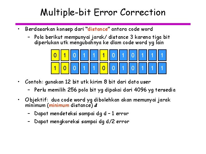 Multiple-bit Error Correction • Berdasarkan konsep dari “distance” antara code word – Pola berikut