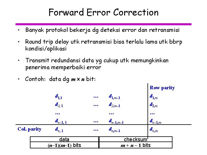 Forward Error Correction • Banyak protokol bekerja dg deteksi error dan retransmisi • Round