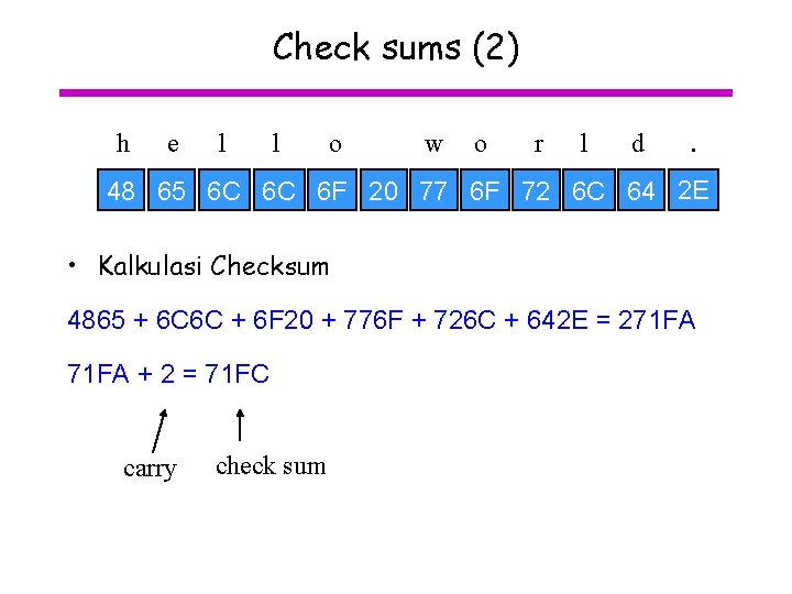 Check sums (2) h e l l o w o r l d .