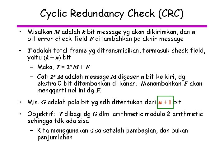 Cyclic Redundancy Check (CRC) • Misalkan M adalah k bit message yg akan dikirimkan,