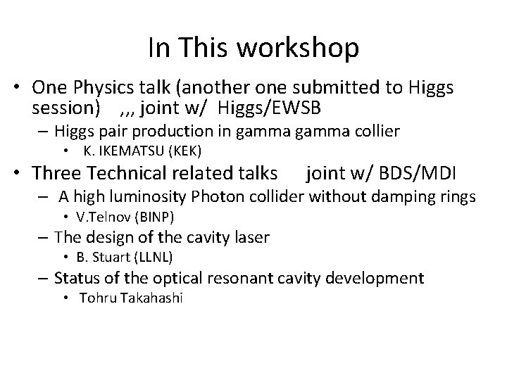 In This workshop • One Physics talk (another one submitted to Higgs session) ,