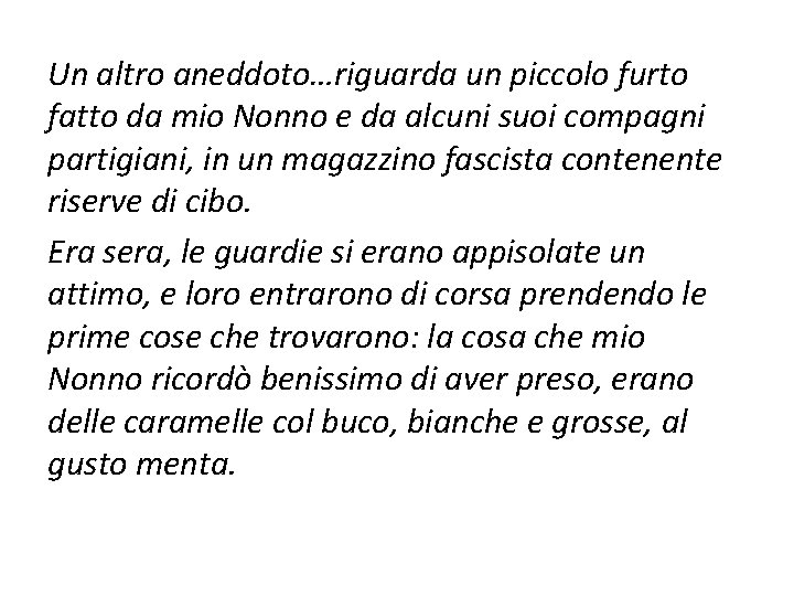 Un altro aneddoto…riguarda un piccolo furto fatto da mio Nonno e da alcuni suoi