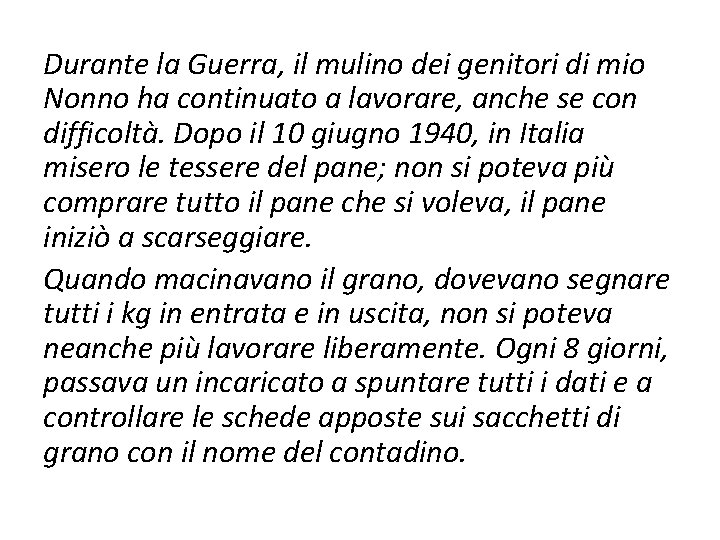 Durante la Guerra, il mulino dei genitori di mio Nonno ha continuato a lavorare,