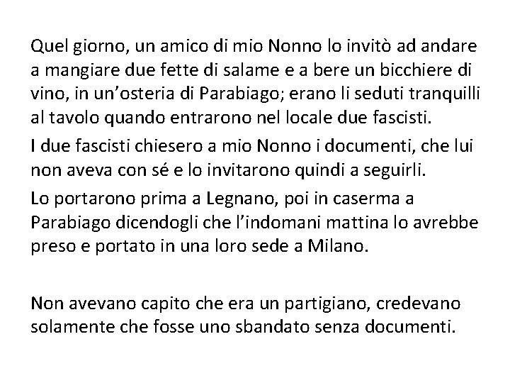 Quel giorno, un amico di mio Nonno lo invitò ad andare a mangiare due