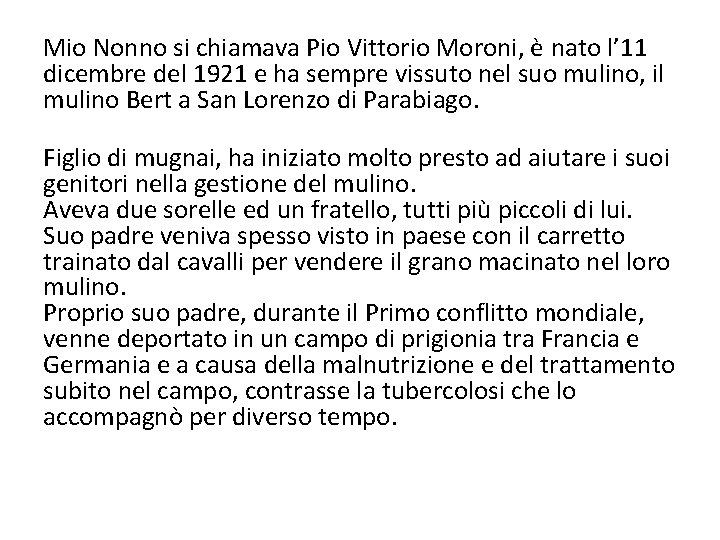 Mio Nonno si chiamava Pio Vittorio Moroni, è nato l’ 11 dicembre del 1921