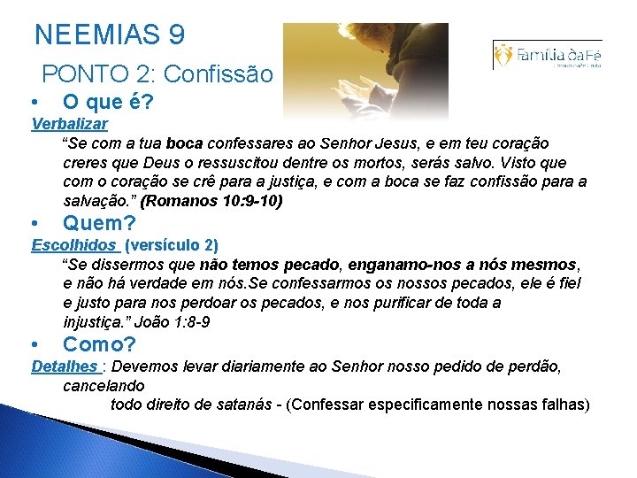 NEEMIAS 9 PONTO 2: Confissão • O que é? Verbalizar “Se com a tua