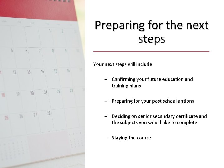 Preparing for the next steps Your next steps will include – Confirming your future