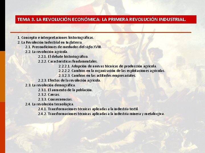 TEMA 3. LA REVOLUCIÓN ECONÓMICA: LA PRIMERA REVOLUCIÓN INDUSTRIAL. 1. Concepto e interpretaciones historiográficas.