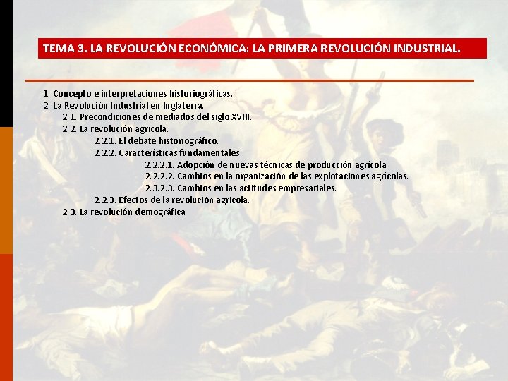 TEMA 3. LA REVOLUCIÓN ECONÓMICA: LA PRIMERA REVOLUCIÓN INDUSTRIAL. 1. Concepto e interpretaciones historiográficas.