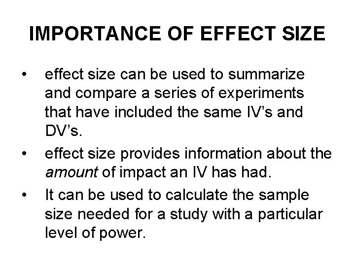 IMPORTANCE OF EFFECT SIZE • • • effect size can be used to summarize