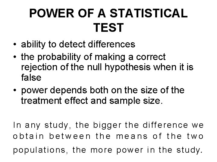 POWER OF A STATISTICAL TEST • ability to detect differences • the probability of