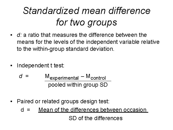 Standardized mean difference for two groups • d: a ratio that measures the difference