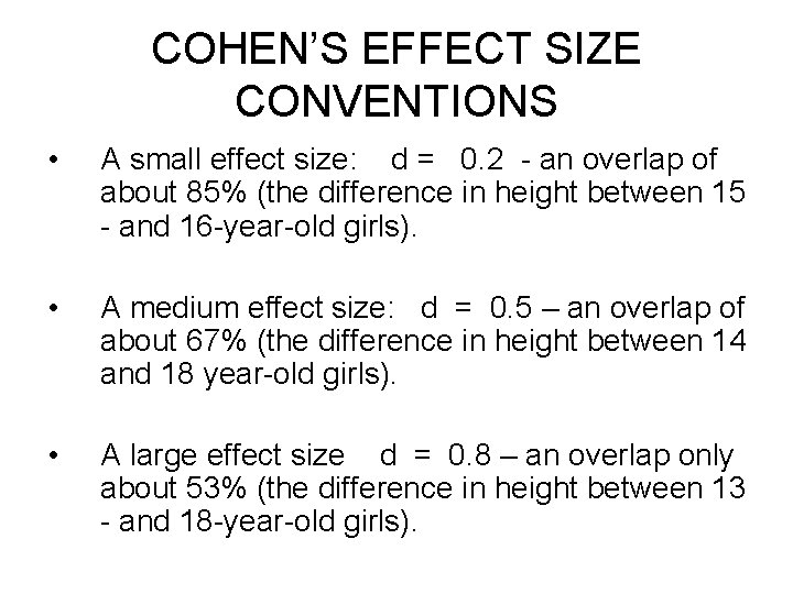 COHEN’S EFFECT SIZE CONVENTIONS • A small effect size: d = 0. 2 -