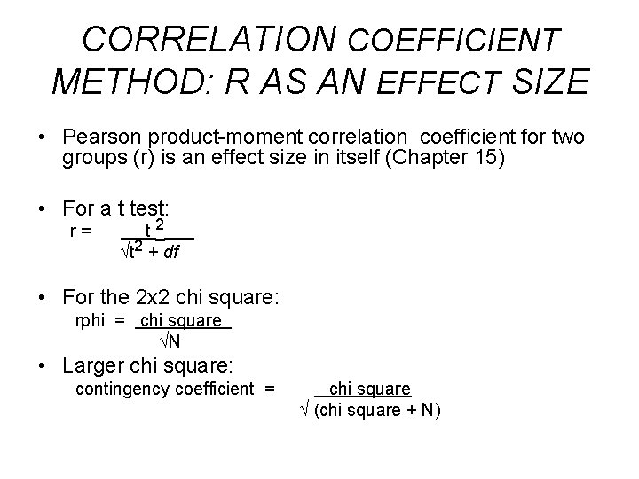 CORRELATION COEFFICIENT METHOD: R AS AN EFFECT SIZE • Pearson product-moment correlation coefficient for