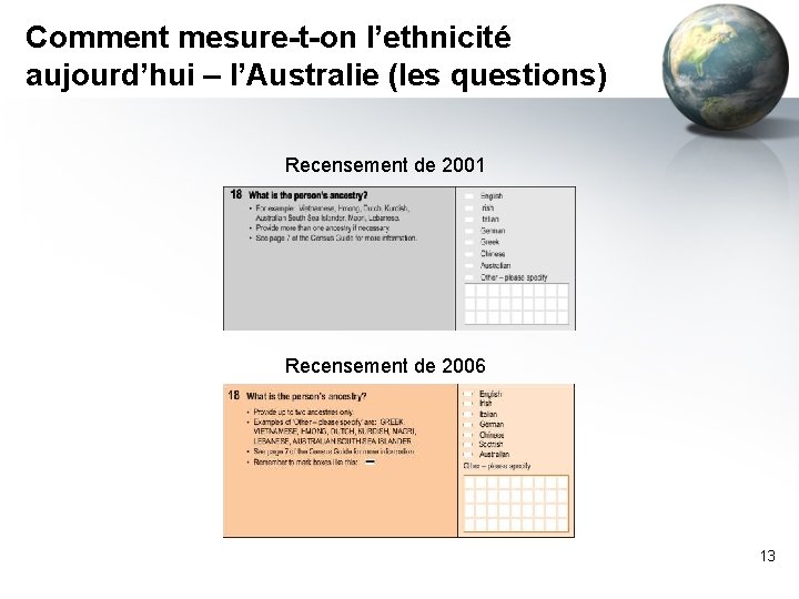 Comment mesure-t-on l’ethnicité aujourd’hui – l’Australie (les questions) Recensement de 2001 Recensement de 2006