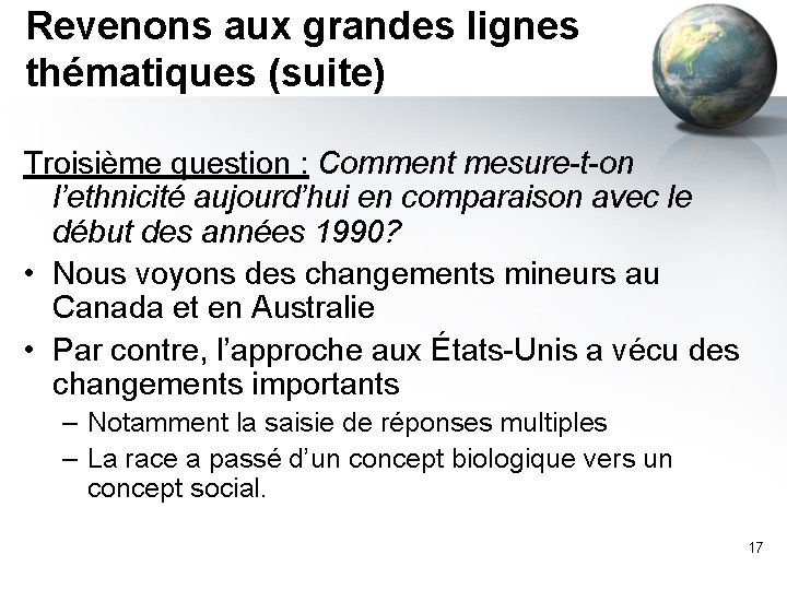 Revenons aux grandes lignes thématiques (suite) Troisième question : Comment mesure-t-on l’ethnicité aujourd’hui en