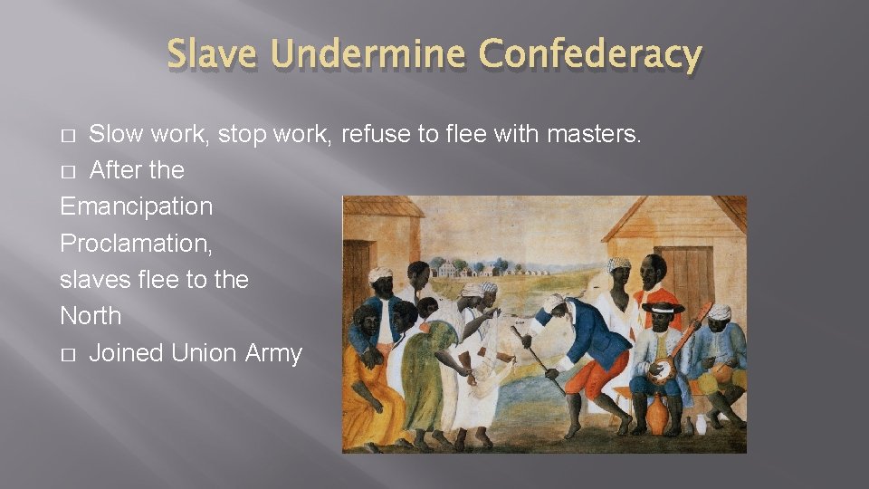 Slave Undermine Confederacy Slow work, stop work, refuse to flee with masters. � After