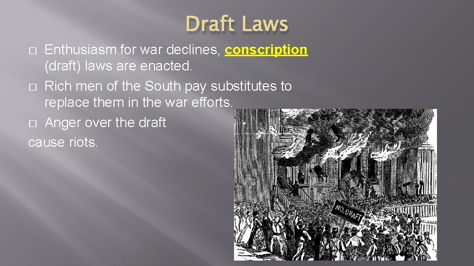 Draft Laws Enthusiasm for war declines, conscription (draft) laws are enacted. � Rich men