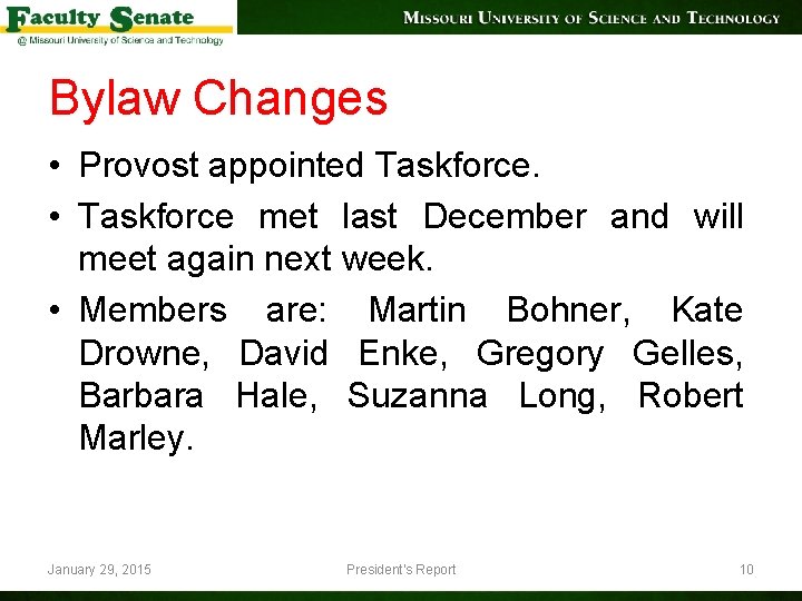 Bylaw Changes • Provost appointed Taskforce. • Taskforce met last December and will meet