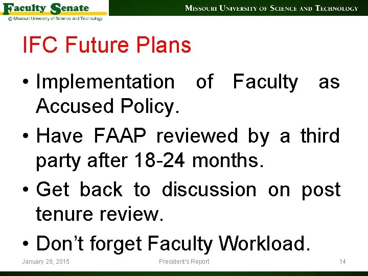 IFC Future Plans • Implementation of Faculty as Accused Policy. • Have FAAP reviewed