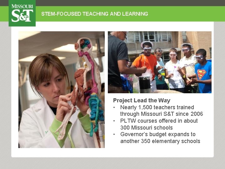 STEM-FOCUSED TEACHING AND LEARNING Project Lead the Way • Nearly 1, 500 teachers trained