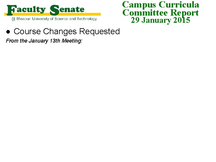 Campus Curricula Committee Report 29 January 2015 l Course Changes Requested From the January