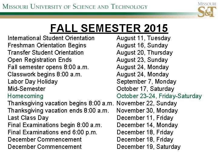 FALL SEMESTER 2015 International Student Orientation Freshman Orientation Begins Transfer Student Orientation Open Registration