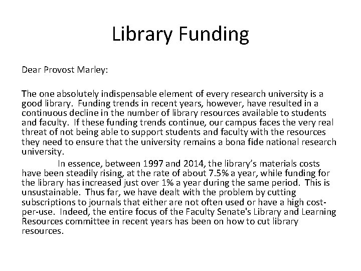 Library Funding Dear Provost Marley: The one absolutely indispensable element of every research university