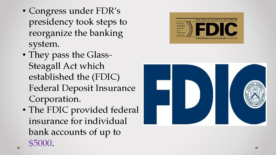  • Congress under FDR’s presidency took steps to reorganize the banking system. •