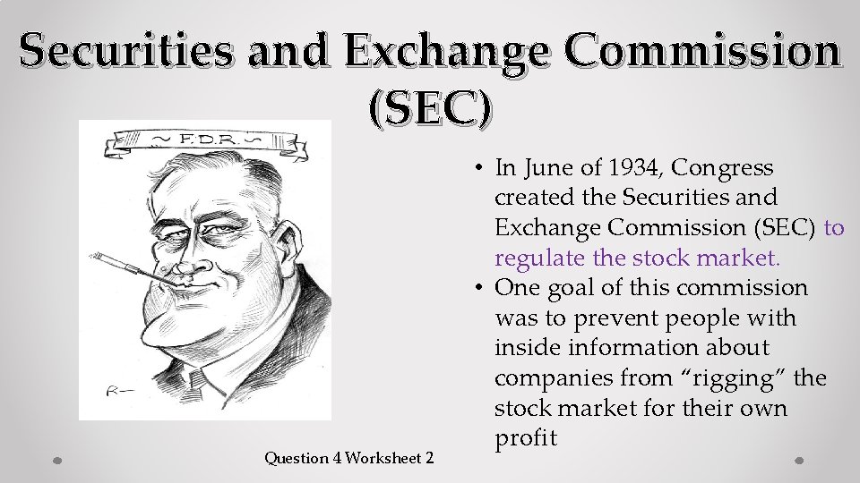 Securities and Exchange Commission (SEC) Question 4 Worksheet 2 • In June of 1934,