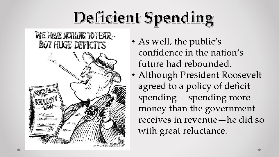 Deficient Spending • As well, the public’s confidence in the nation’s future had rebounded.