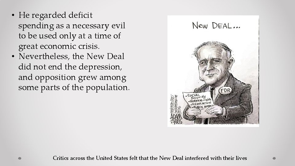  • He regarded deficit spending as a necessary evil to be used only