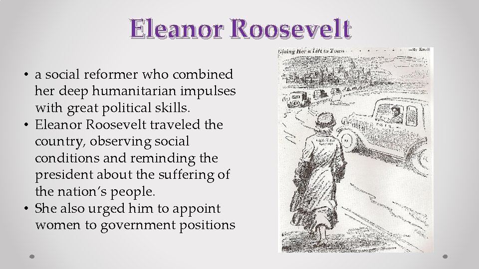Eleanor Roosevelt • a social reformer who combined her deep humanitarian impulses with great