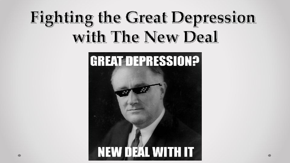 Fighting the Great Depression with The New Deal 