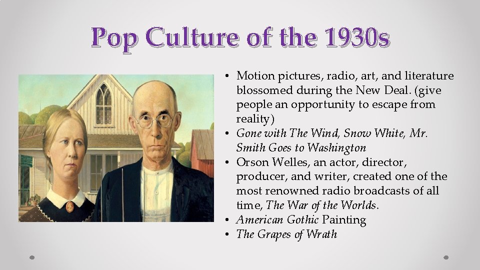 Pop Culture of the 1930 s • Motion pictures, radio, art, and literature blossomed