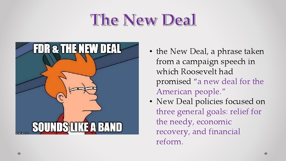 The New Deal • the New Deal, a phrase taken from a campaign speech