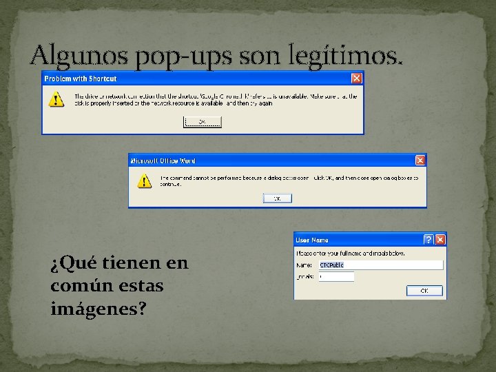 Algunos pop-ups son legítimos. ¿Qué tienen en común estas imágenes? 