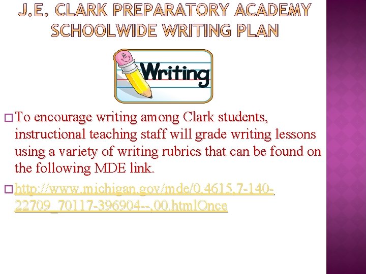 J. E. CLARK PREPARATORY ACADEMY SCHOOLWIDE WRITING PLAN � To encourage writing among Clark