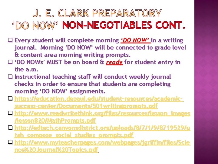 NON-NEGOTIABLES CONT. q Every student will complete morning ‘DO NOW’ in a writing journal.