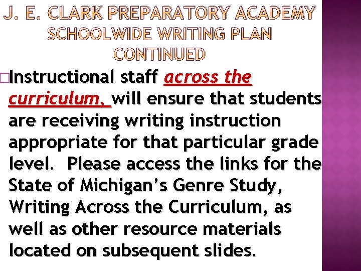 J. E. CLARK PREPARATORY ACADEMY SCHOOLWIDE WRITING PLAN CONTINUED �Instructional staff across the curriculum,