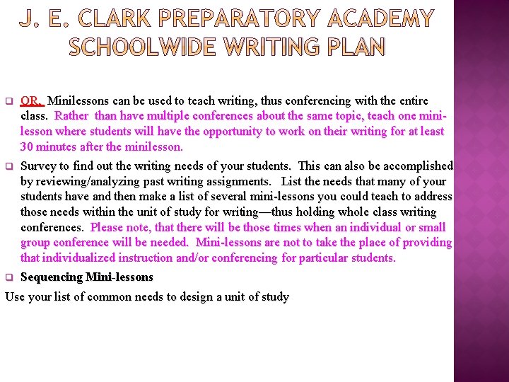 SCHOOLWIDE WRITING PLAN q q q OR, Minilessons can be used to teach writing,