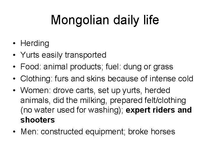 Mongolian daily life • • • Herding Yurts easily transported Food: animal products; fuel: