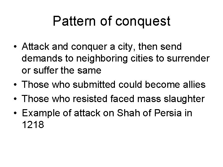 Pattern of conquest • Attack and conquer a city, then send demands to neighboring