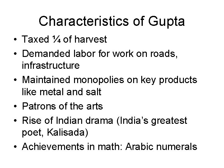 Characteristics of Gupta • Taxed ¼ of harvest • Demanded labor for work on