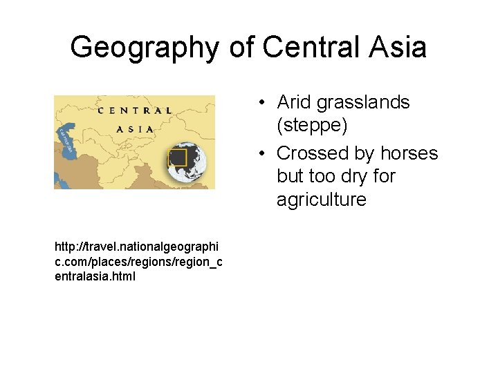 Geography of Central Asia • Arid grasslands (steppe) • Crossed by horses but too